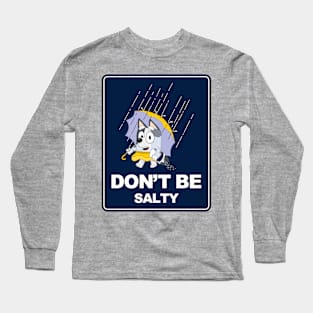 Don't Be Salty Muffin Long Sleeve T-Shirt